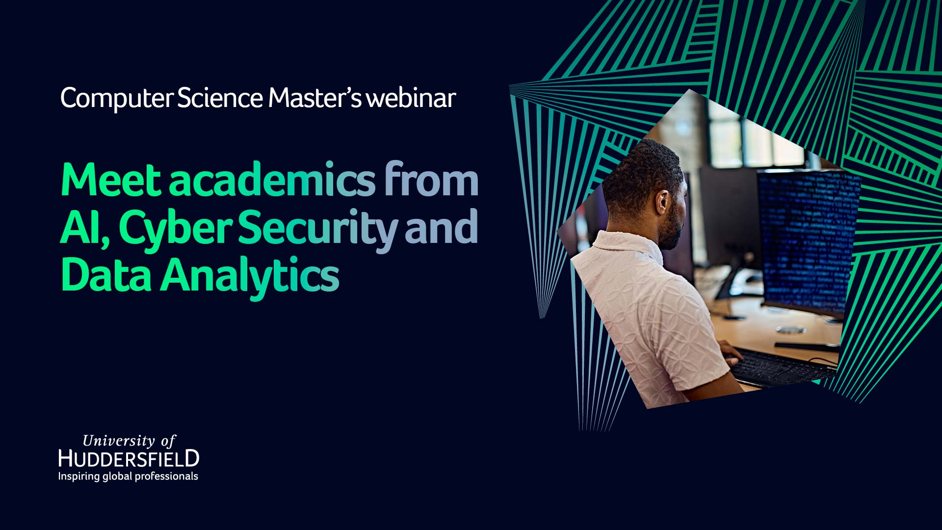 A clickable web banner which takes you to the on-demand sign-up page for our Computer Science Master's webinar for our AI, Cyber Security and Data Analytics courses.